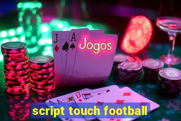 script touch football